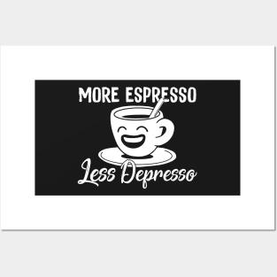 More Expresso Less Depresso Coffee Posters and Art